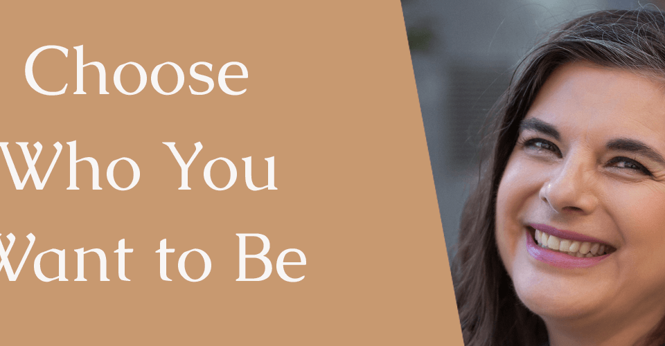 Choose who you want to be