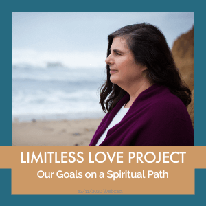 Limitless Love Project - Our Goals on a Spiritual Path